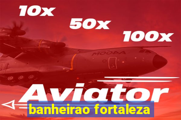 banheirao fortaleza